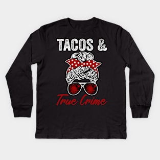 Tacos And True Crime Lover Funny Murderino Kids Long Sleeve T-Shirt